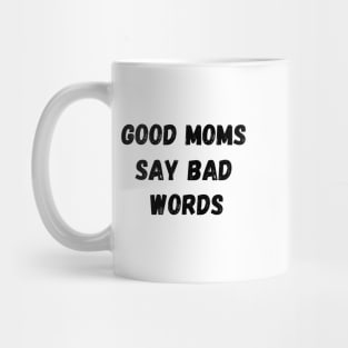 GOOD MOMS SAY BAD WORDS V2 Mug